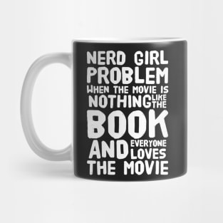 Nerd girl problem when the movie is nothing like the book and everyone loves the movie Mug